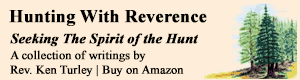 Hunting With Reverence - Rev.Ken Turley