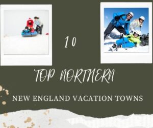 Ten Top Winter Vacation Towns in New England