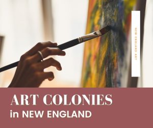 New England Art Colonies Artists in Residence 